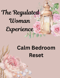 The Regulated Woman Experience: Calm Bedroom Ritual